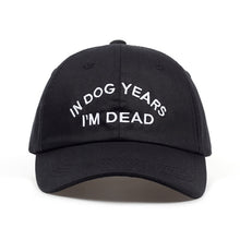 Load image into Gallery viewer, In Dog Year I Am Dead Cap